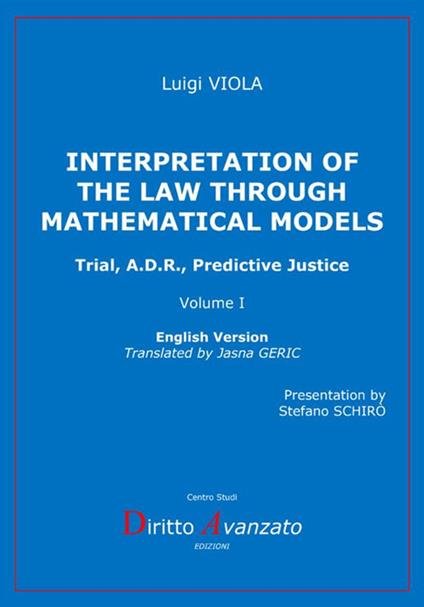 Interpretation of the law through mathematical models. Trial, A.D.R., predictive justice - Luigi Viola - copertina