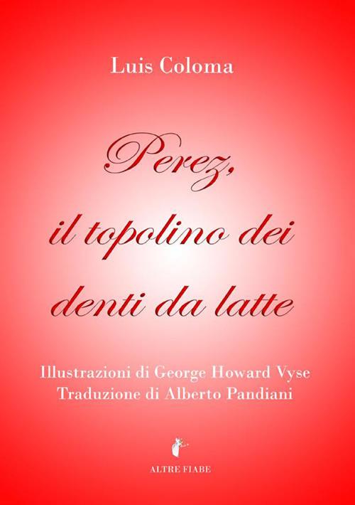 Perez, il topolino dei denti da latte. Ediz. illustrata - Luis Coloma Roldán - copertina