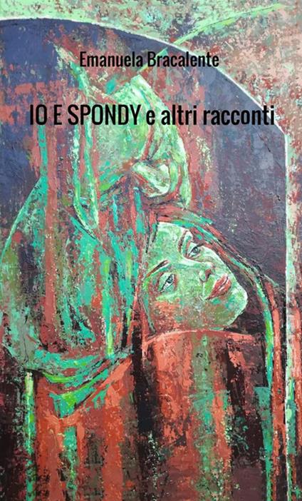 Io e Spondy e altri racconti - copertina