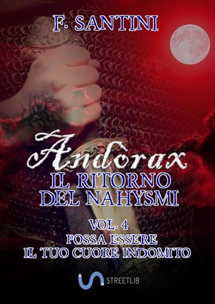 Andòrax. Il ritorno del nahysmi. Vol. 4: Possa essere il tuo cuore indomito - F. Santini - copertina