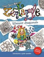 Zentangle. Rilassarsi disegnando. Introduzione e storia del metodo, patterns step-by-step, idee e progetti per bambini, ragazzi e adulti