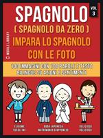 Spagnolo (Spagnolo da zero). Impara lo spagnolo con le foto. Vol. 3: Spagnolo (Spagnolo da zero). Impara lo spagnolo con le foto