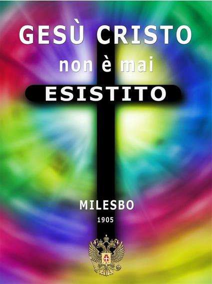 Gesù Cristo non è mai esistito - Emilio Bossi - ebook