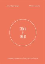 Trick & treat