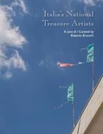 Italia's national treasure artists. Catalogo della mostra (Torino, 3 novembre-11 dicembre 2018). Ediz. italiana e inglese