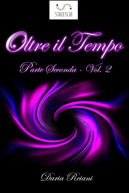 Oltre il tempo. Parte seconda. Vol. 2 - Daria Reiani - ebook