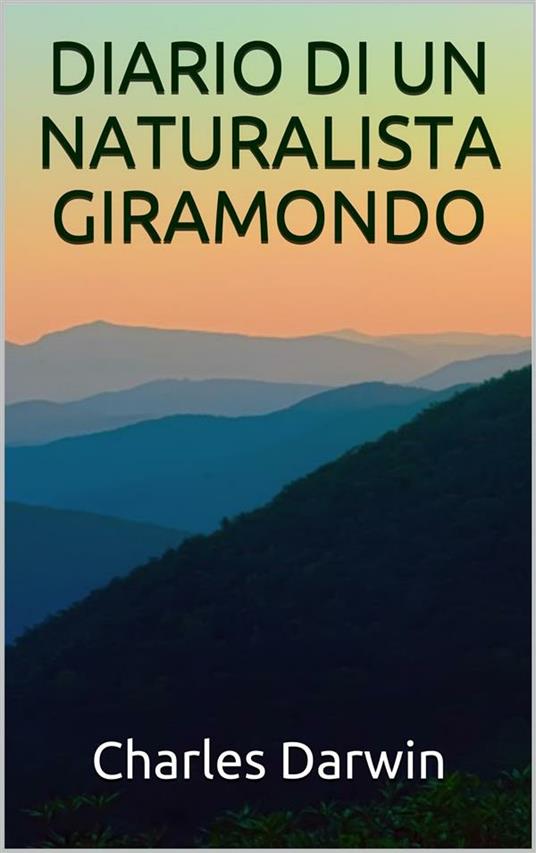 Diario di un naturalista giramondo - Charles Darwin - ebook