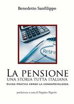 La pensione: una storia tutta italiana. Guida pratica verso la consapevolezza