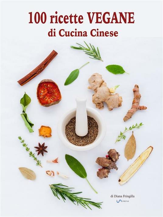100 ricette vegane di cucina cinese - Diana Fringilla - ebook