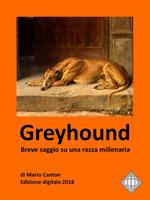 Greyhound. Breve saggio su una razza millenaria