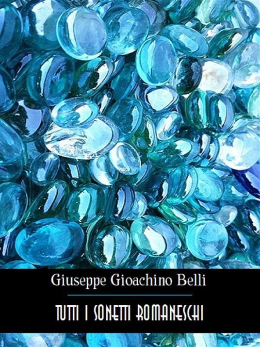 Tutti i sonetti romaneschi - Gioachino Belli - ebook