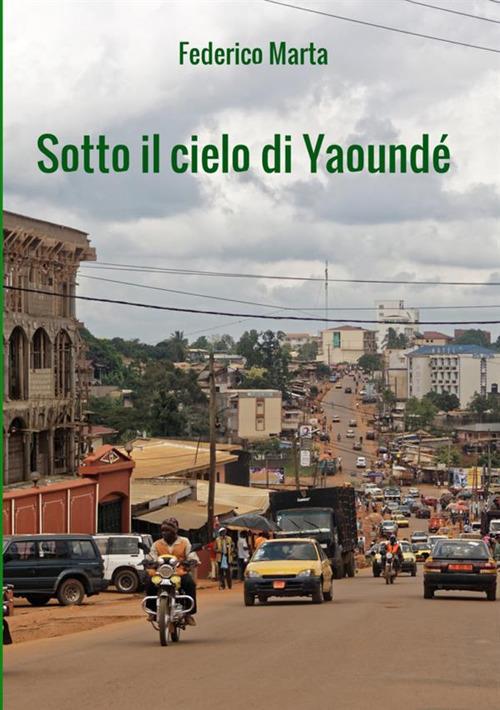 Sotto il cielo di Yaoundé - Federico Marta - copertina