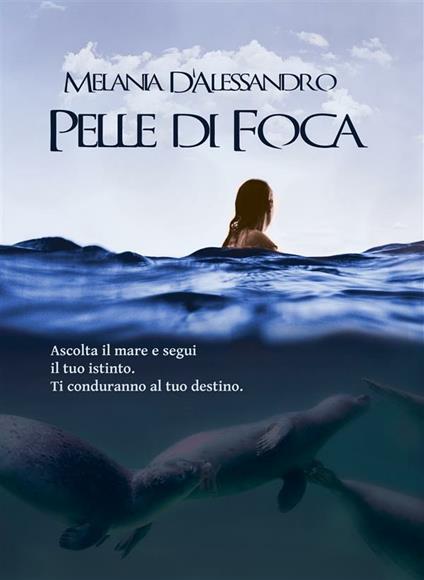 Pelle di foca - Melania D'Alessandro - ebook
