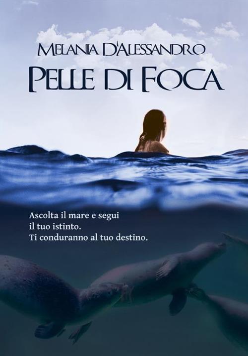 Pelle di foca - Melania D'Alessandro - copertina