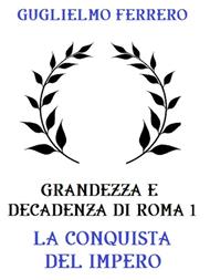 Grandezza e decadenza di Roma. Vol. 1: Grandezza e decadenza di Roma
