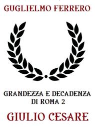Grandezza e decadenza di Roma. Vol. 2: Grandezza e decadenza di Roma