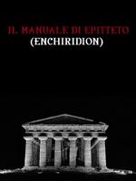 Il manuale di Epitteto (Enchiridion)