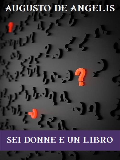 Sei donne e un libro - Augusto De Angelis - ebook