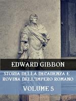 Storia della decadenza e rovina dell'impero romano. Vol. 5