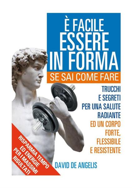 È facile essere in forma se sai come fare - David De Angelis - copertina