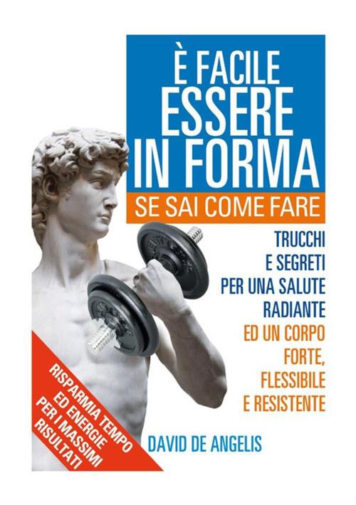 È facile essere in forma se sai come fare - David De Angelis - copertina
