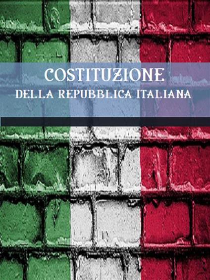 La Costituzione della Repubblica italiana - Italia - ebook
