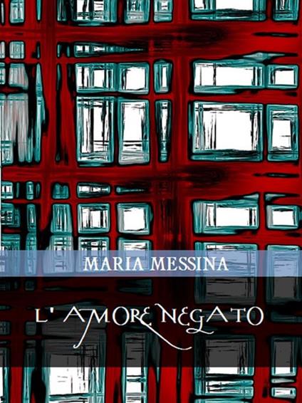 L' amore negato - Maria Messina,Salvatore Ferlita - ebook