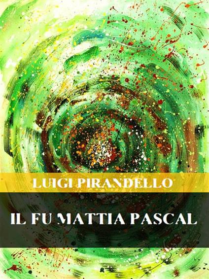 Il fu Mattia Pascal - Luigi Pirandello - ebook