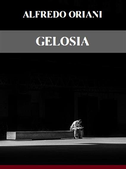 Gelosia - Alfredo Oriani - ebook