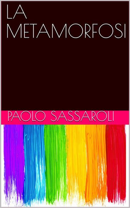 La metamorfosi - Paolo Sassaroli - ebook