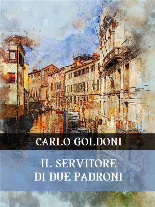 Il servitore di due padroni - Carlo Goldoni - ebook