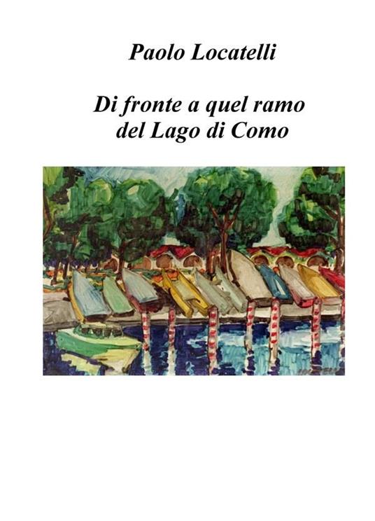 Di fronte a quel ramo del lago di Como - Paolo Locatelli - ebook