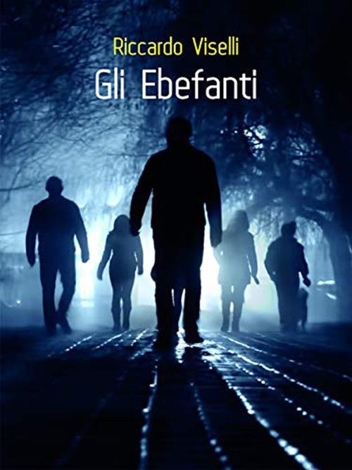 Gli Ebefanti - Riccardo Viselli - ebook