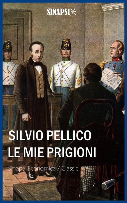 Le mie prigioni - Silvio Pellico - ebook