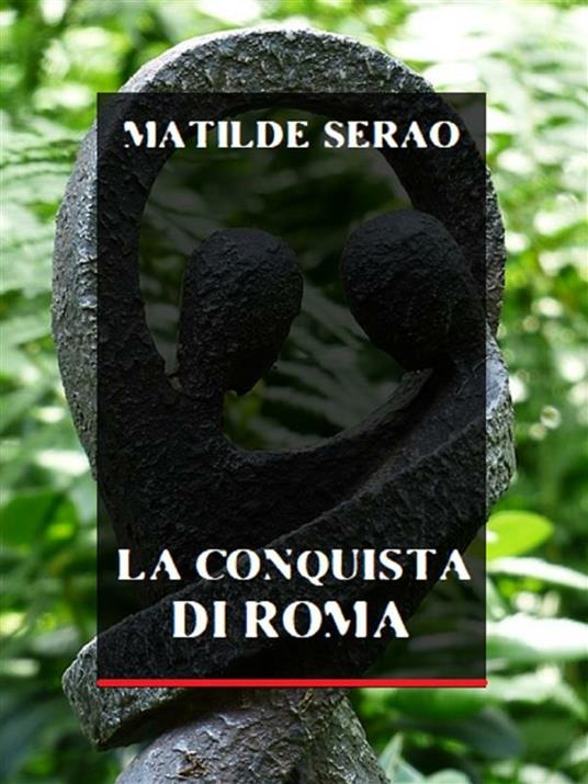La conquista di Roma - Matilde Serao - ebook