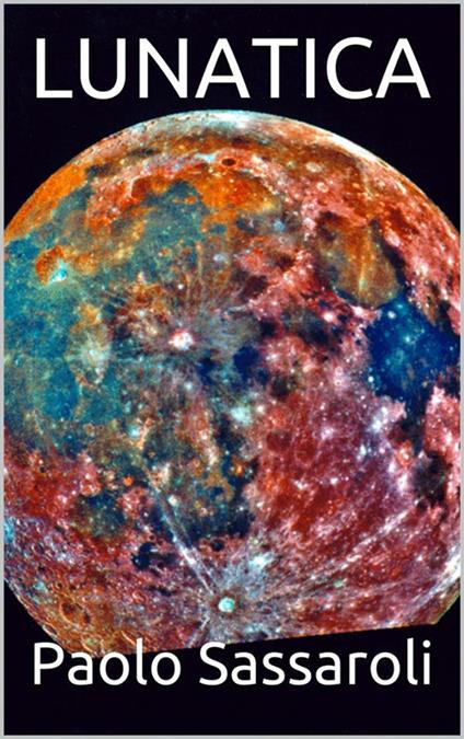 Lunatica - Paolo Sassaroli - ebook