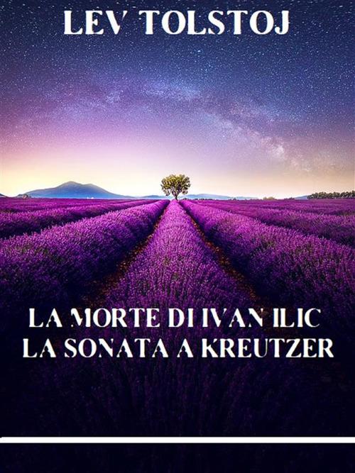 La morte di Ivan Il'ic-La sonata a Kreutzer - Lev Tolstoj - ebook