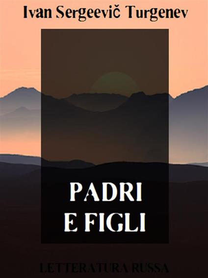 Padri e figli - Ivan Turgenev - ebook