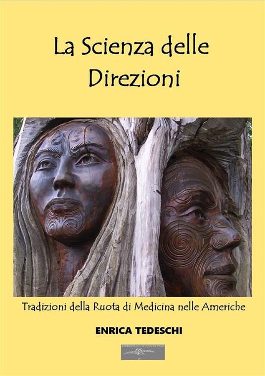 La scienza delle direzioni. Tradizioni della ruota di medicina nelle Americhe - Enrica Tedeschi - ebook