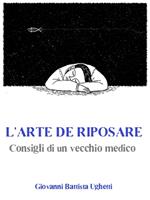 L' arte di riposare. Consigli di un vecchio medico
