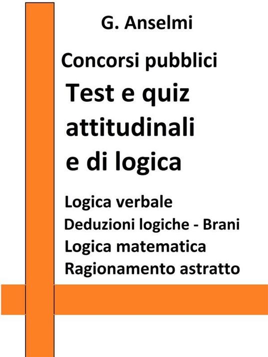 Test e quiz attitudinali e di logica. Guida ai test psico-attitudinali per concorsi pubblici - Ginevra Anselmi - ebook