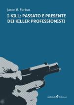 I-Kill: passato e presente dei killer professionisti