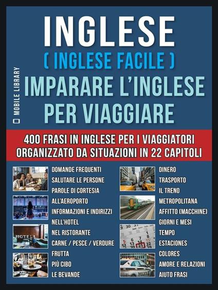 Inglese (inglese facile). Imparare l'inglese per viaggiare. 400 frasi in inglese per i viaggiatori - Mobile Library - ebook