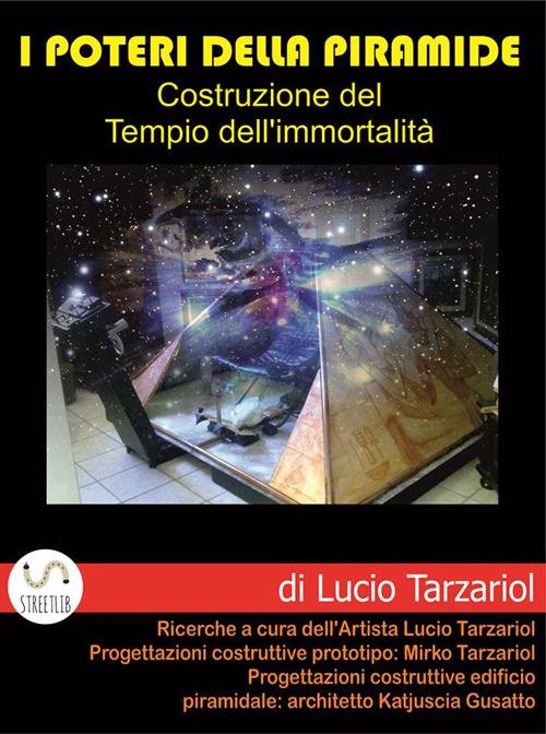 I poteri della piramide. Costruzione del tempio dell'immortalità - Lucio Tarzariol - ebook