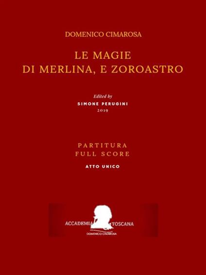 Le magie di Merlina, e Zoroastro. Partitura. Full score. Ediz. critica - Domenico Cimarosa,Simone Perugini - ebook