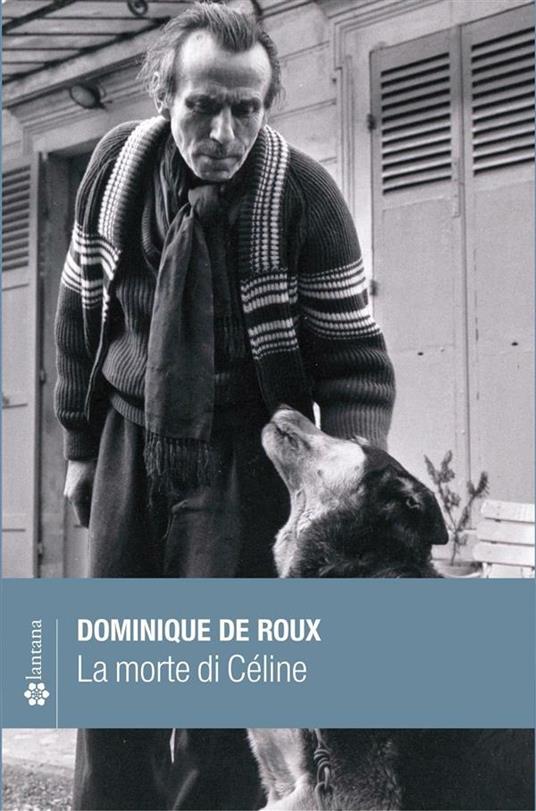 La morte di Céline - Dominique de Roux,A. Lombardi,V. Ferretti - ebook
