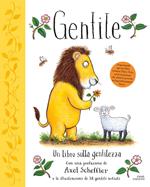 Gentile. Un libro sulla gentilezza. Ediz. a colori