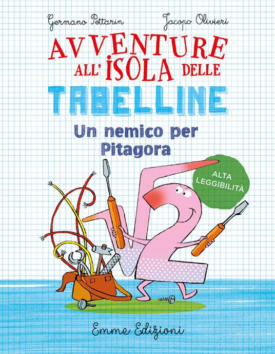 Un nemico per Pitagora. Avventure all'isola delle tabelline. Ediz. ad alta leggibilità - Germano Pettarin,Jacopo Olivieri - copertina