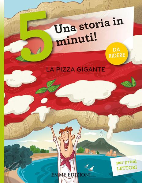 La pizza gigante. Una storia in 5 minuti! Ediz. a colori - Giuditta Campello - copertina