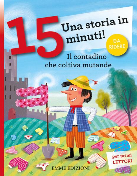 Il contadino che coltiva mutande. Una storia in 15 minuti! Ediz. a colori - Giuditta Campello - copertina